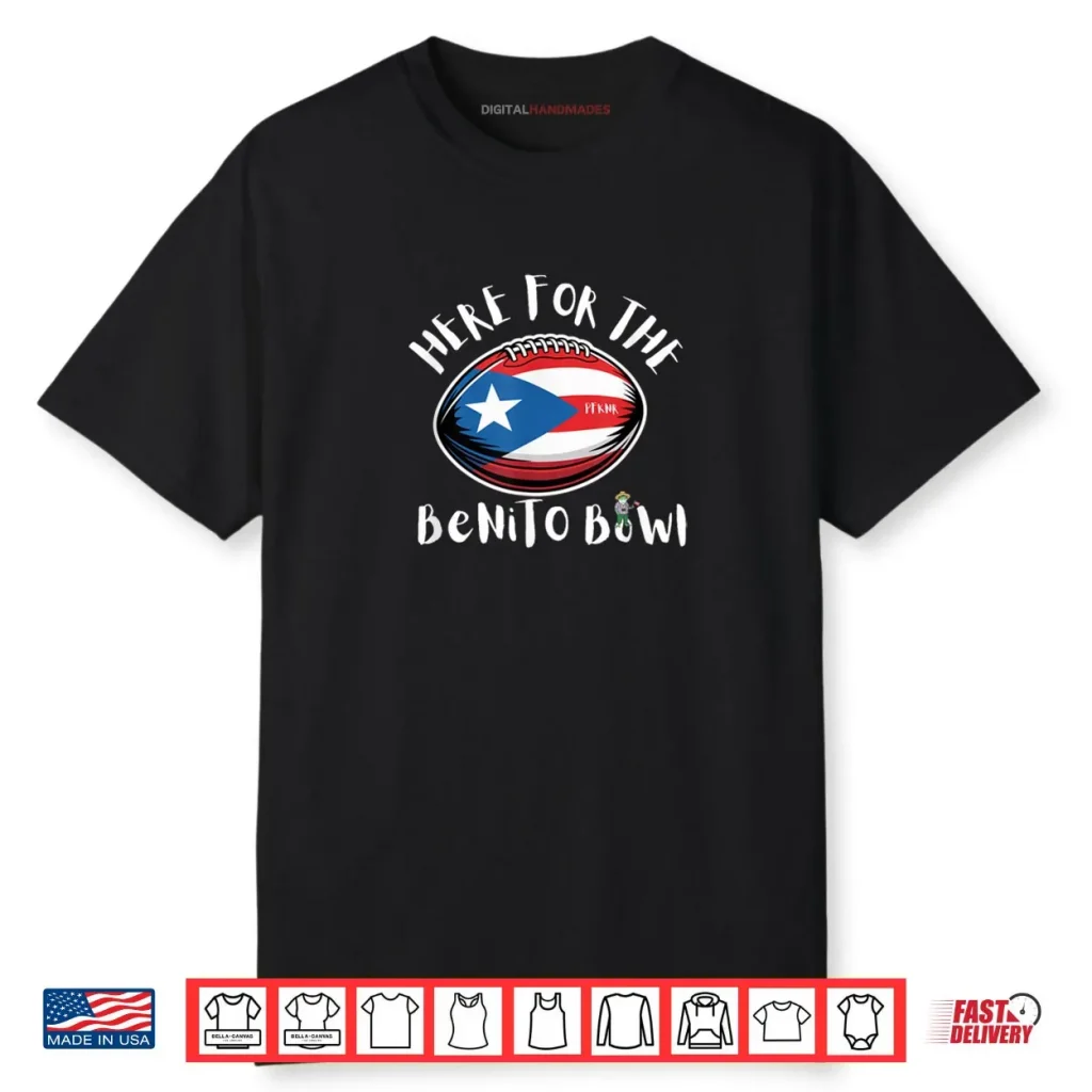 Here for The Benito Bowl Puerto Rico Flag Football Boricua Shirt