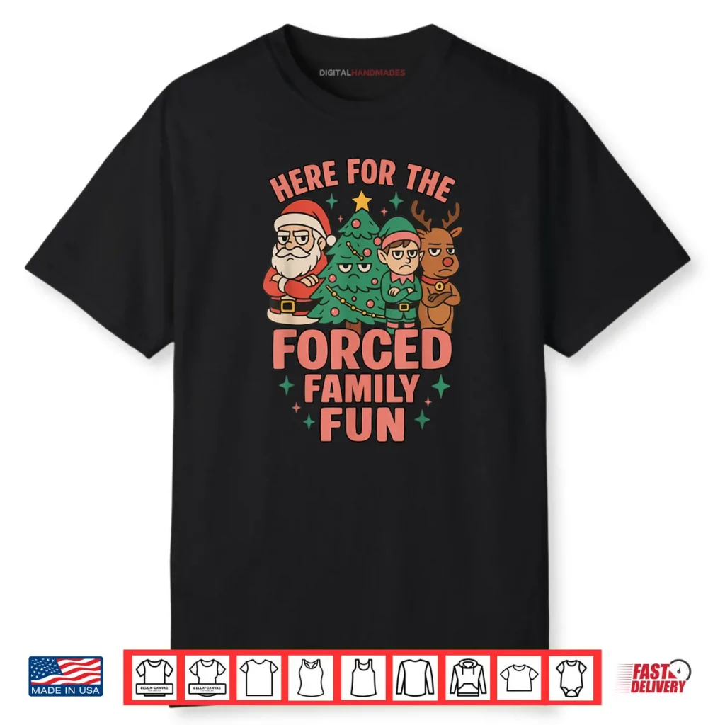 Here for The Forced Family Santa Christmas Tree Xmas Shirt 1 Here for The Forced Family Santa Christmas Tree Xmas Shirt