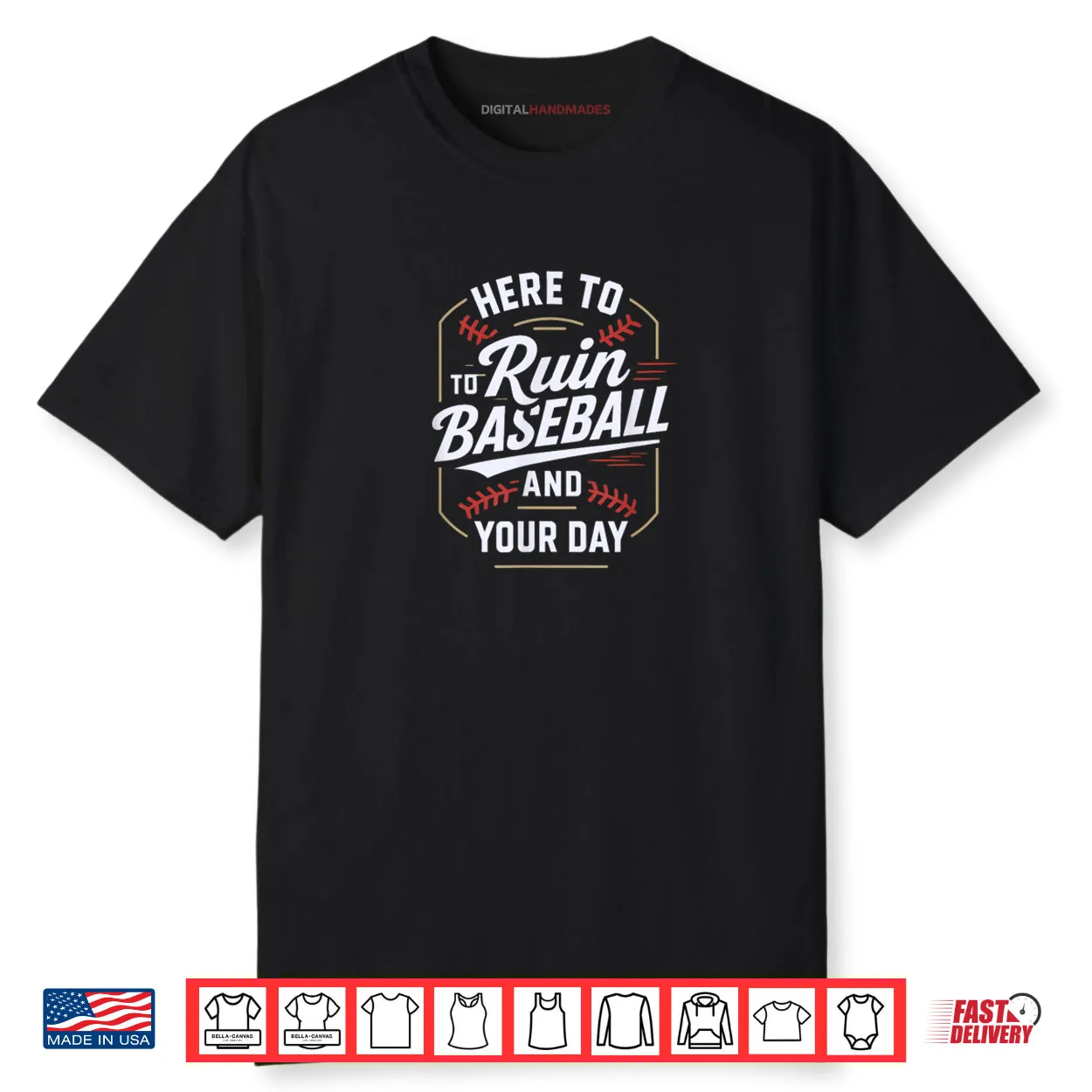 Here to Ruin Baseball and Your Day Shirt