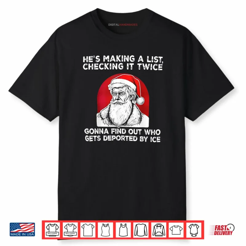 He’s Making a List Checking it Twice Gonna find Christmas Shirt