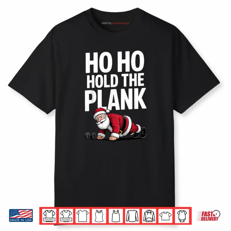 Ho Ho Hold The Plank Santa Workout Christmas Gym Shirt