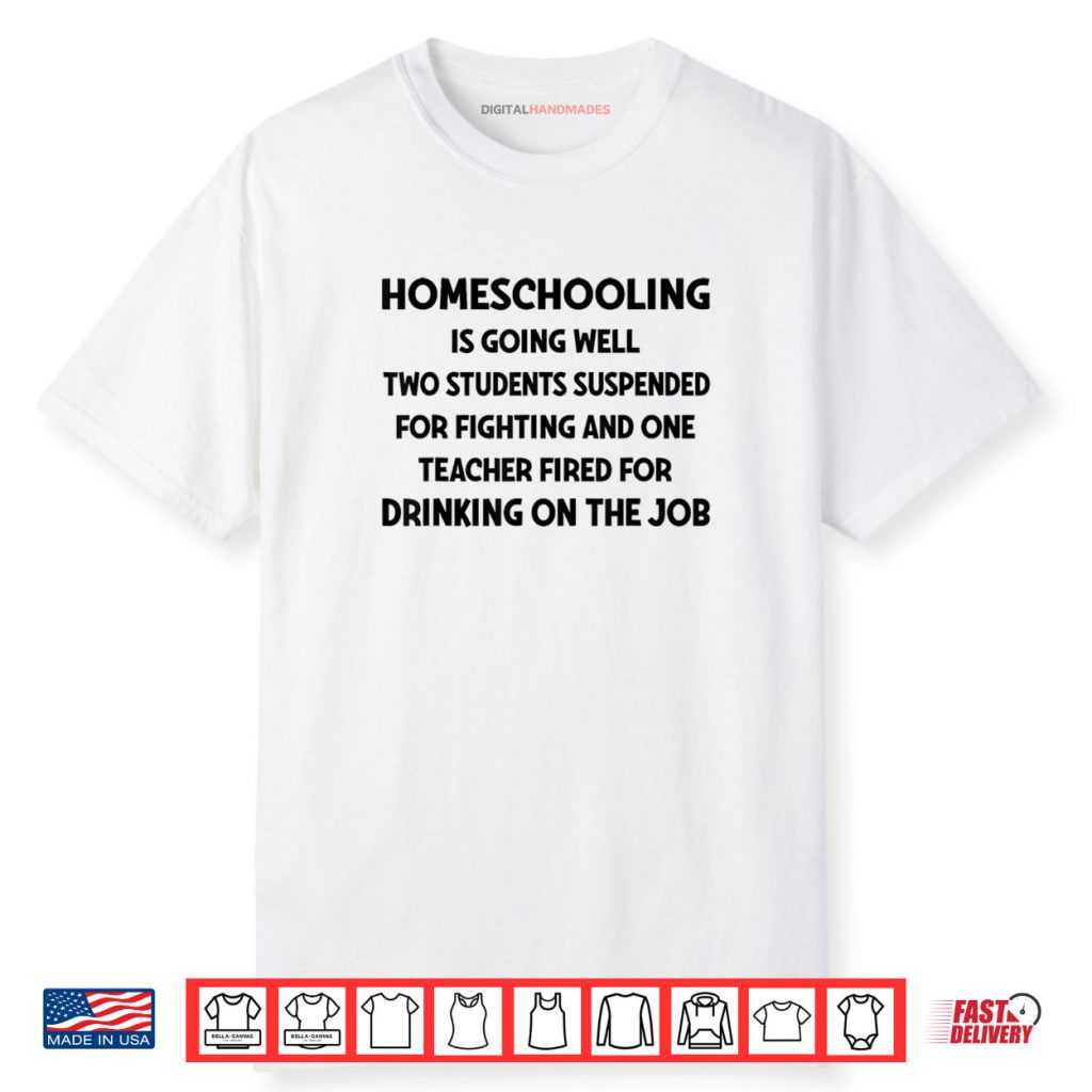 Homeschooling is Going Well Two Students Suspended Fighting Shirt