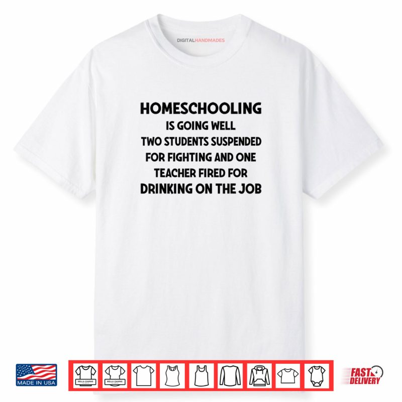 Homeschooling is Going Well Two Students Suspended Fighting Shirt