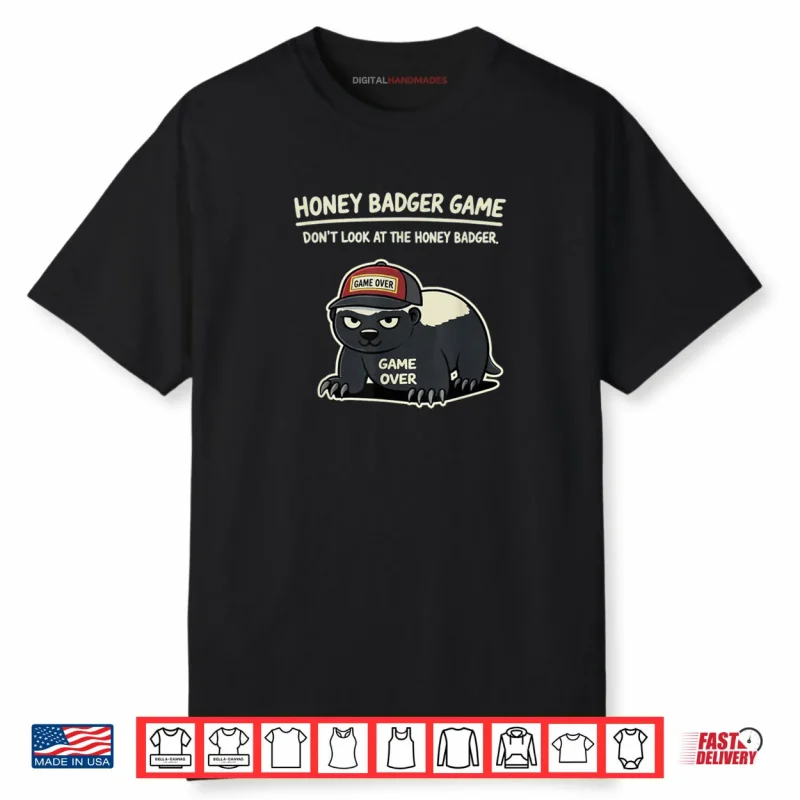 Honey Badger Game Over Shirt