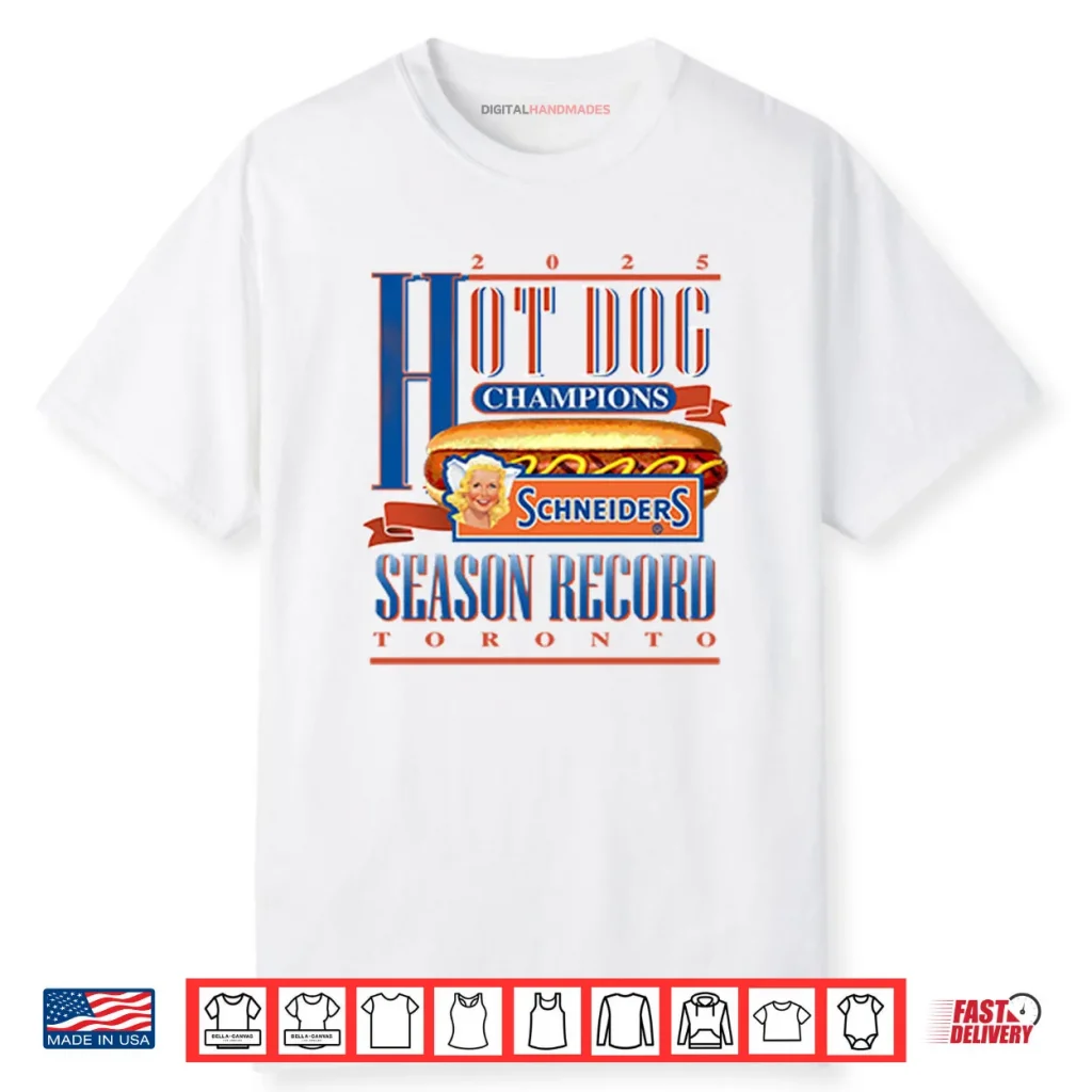 Hot Dog Champions Schneiders Season Record Toronto 2025 Shirt 1 Hot Dog Champions Schneiders Season Record Toronto 2025 Shirt