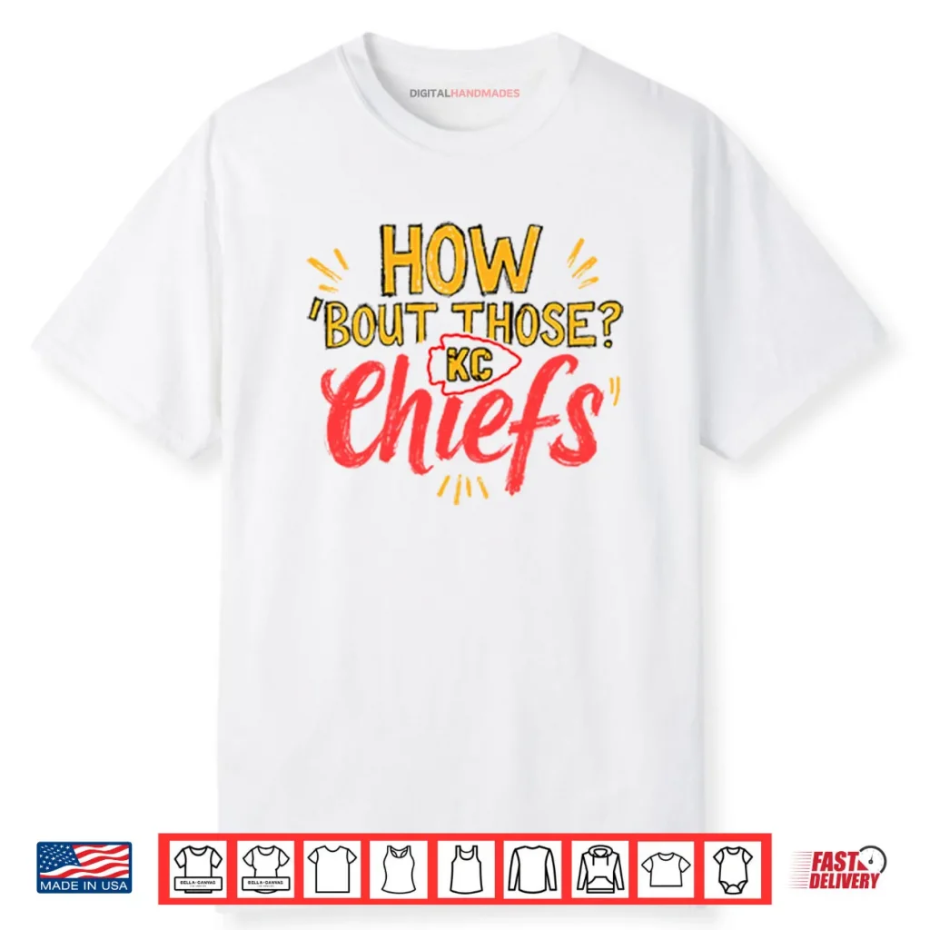 How ‘Bout Those KC Chiefs Shirt 1 How ‘Bout Those KC Chiefs Shirt