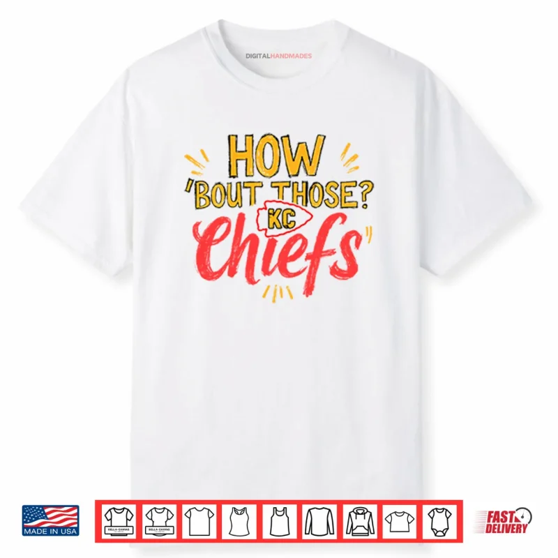 How ‘Bout Those KC Chiefs Shirt