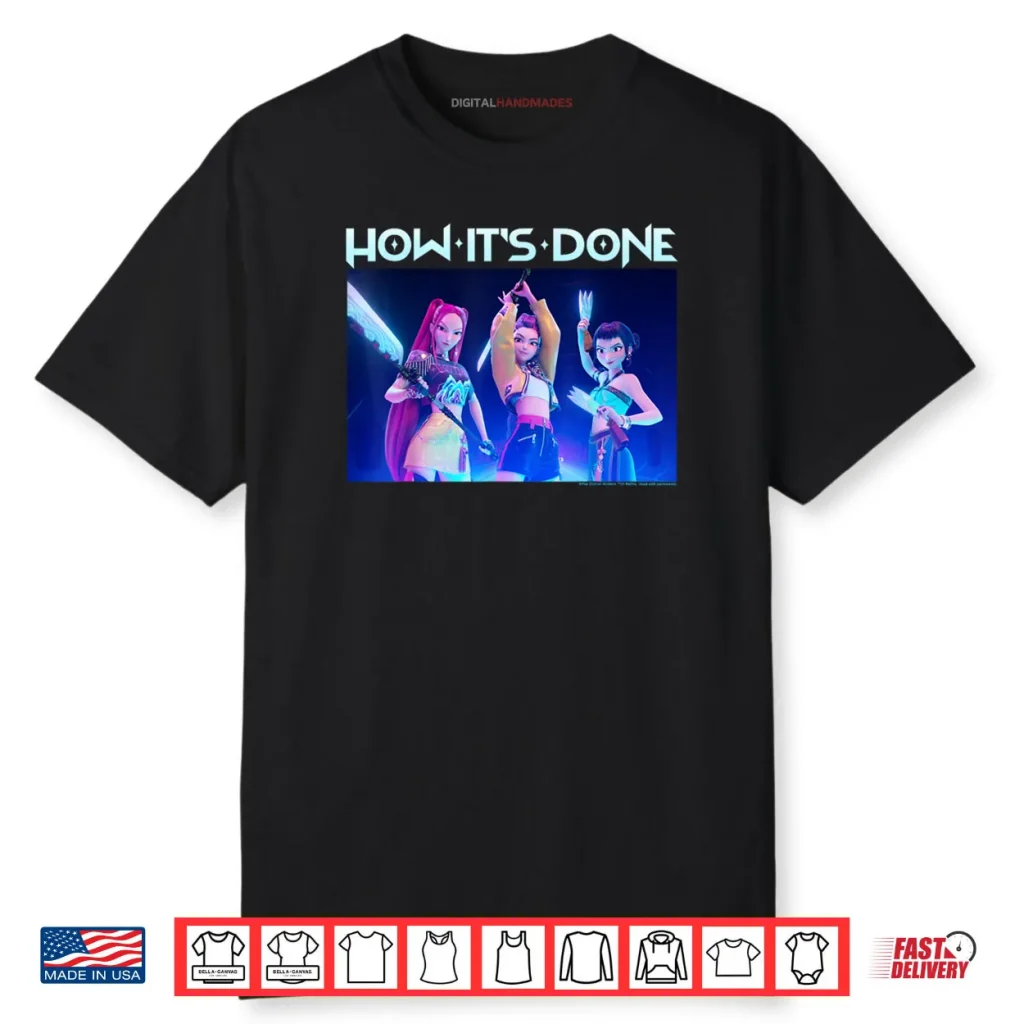 How It’s Done Huntrix Group Shot Poster Shirt 1 How It’s Done Huntrix Group Shot Poster Shirt