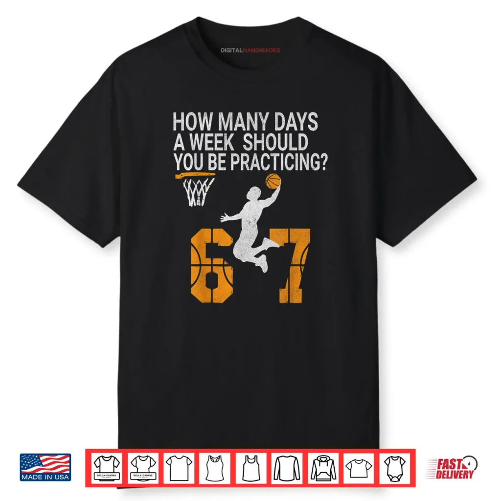 How Many Days 67 Meme Basketball Practicing Humor Shirt