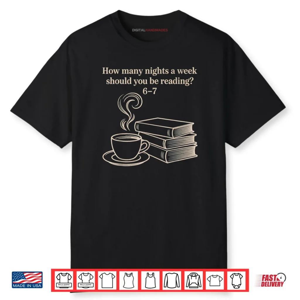 How Many Nights A Week Should You Be Reading 6 7 Teacher Fun Shirt 1 How Many Nights A Week Should You Be Reading 6 7 Teacher Fun Shirt