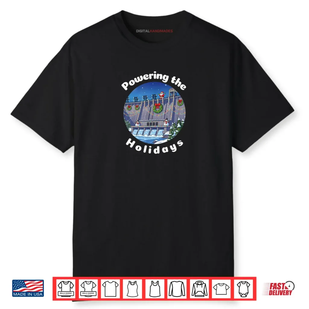 Hydroelectric Dam Powering The Holidays Shirt 1 Hydroelectric Dam Powering The Holidays Shirt