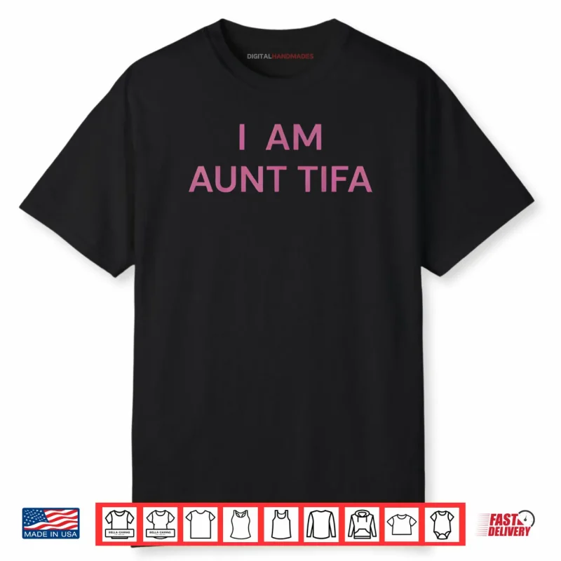I Am Aunt Tifa Shirt Aunt Tifa Shirt