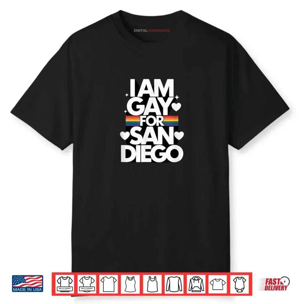 I am Gay for San Diego Pride Rainbow Design for LGBTQ Shirt