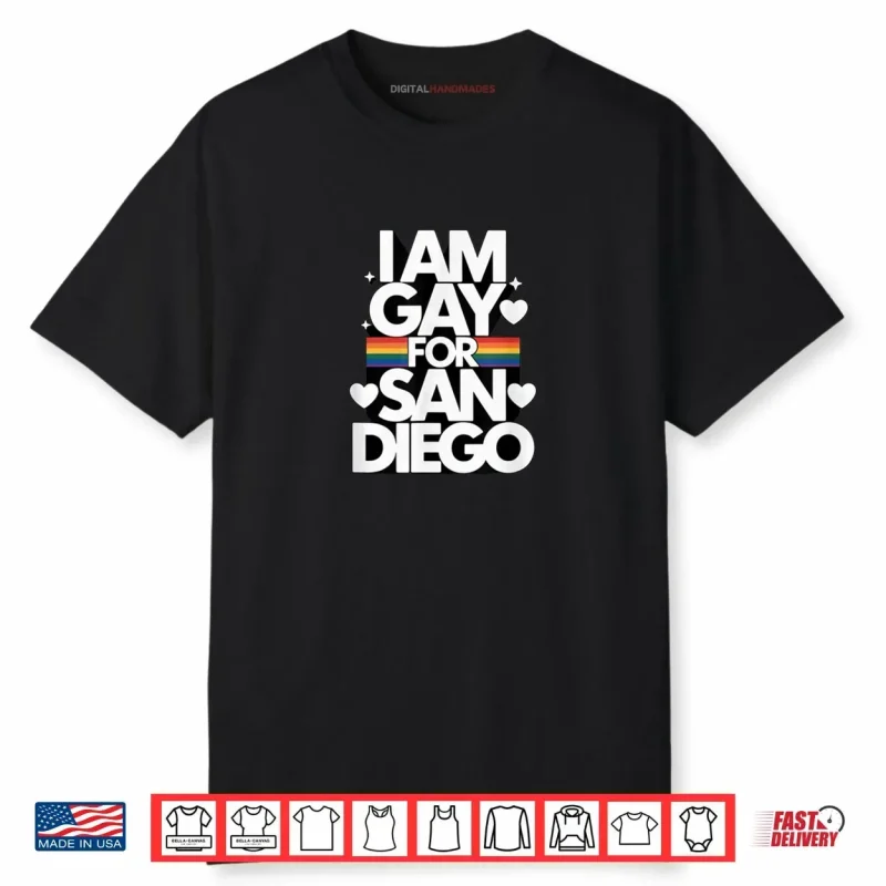 I am Gay for San Diego Pride Rainbow Design for LGBTQ Shirt
