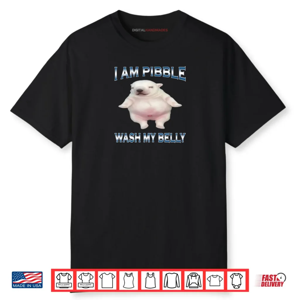 I Am Pibble Wash My Belly Funny Dog Clean My Belly Meme Shirt 1 I Am Pibble Wash My Belly Funny Dog Clean My Belly Meme Shirt