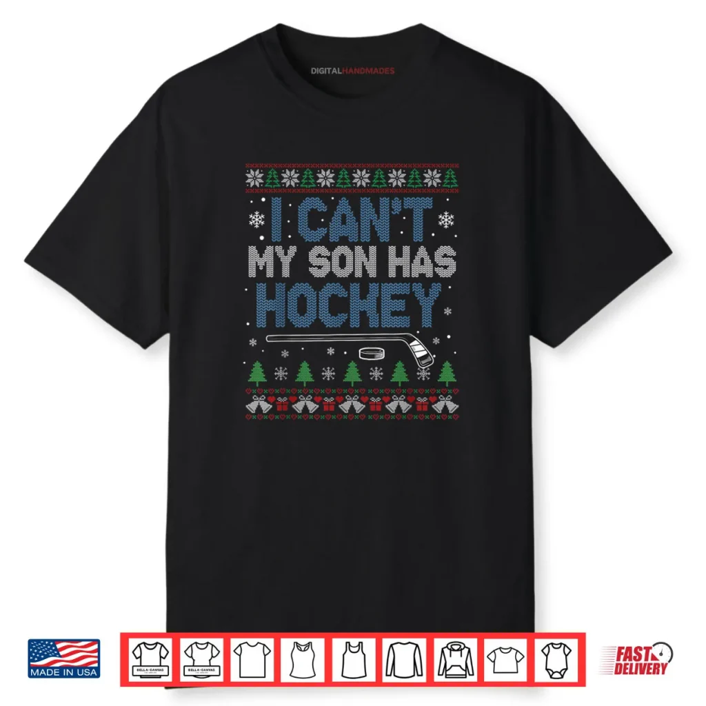 I Can’t My Son Has Hockey Hockey Mom Ugly Christmas Shirt 1 I Can’t My Son Has Hockey Hockey Mom Ugly Christmas Shirt