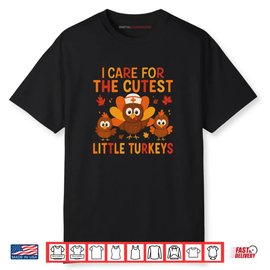 I Care for The Cutest Little Turkeys Thanksgiving Nurse Shirt 1 I Care for The Cutest Little Turkeys Thanksgiving Nurse Shirt