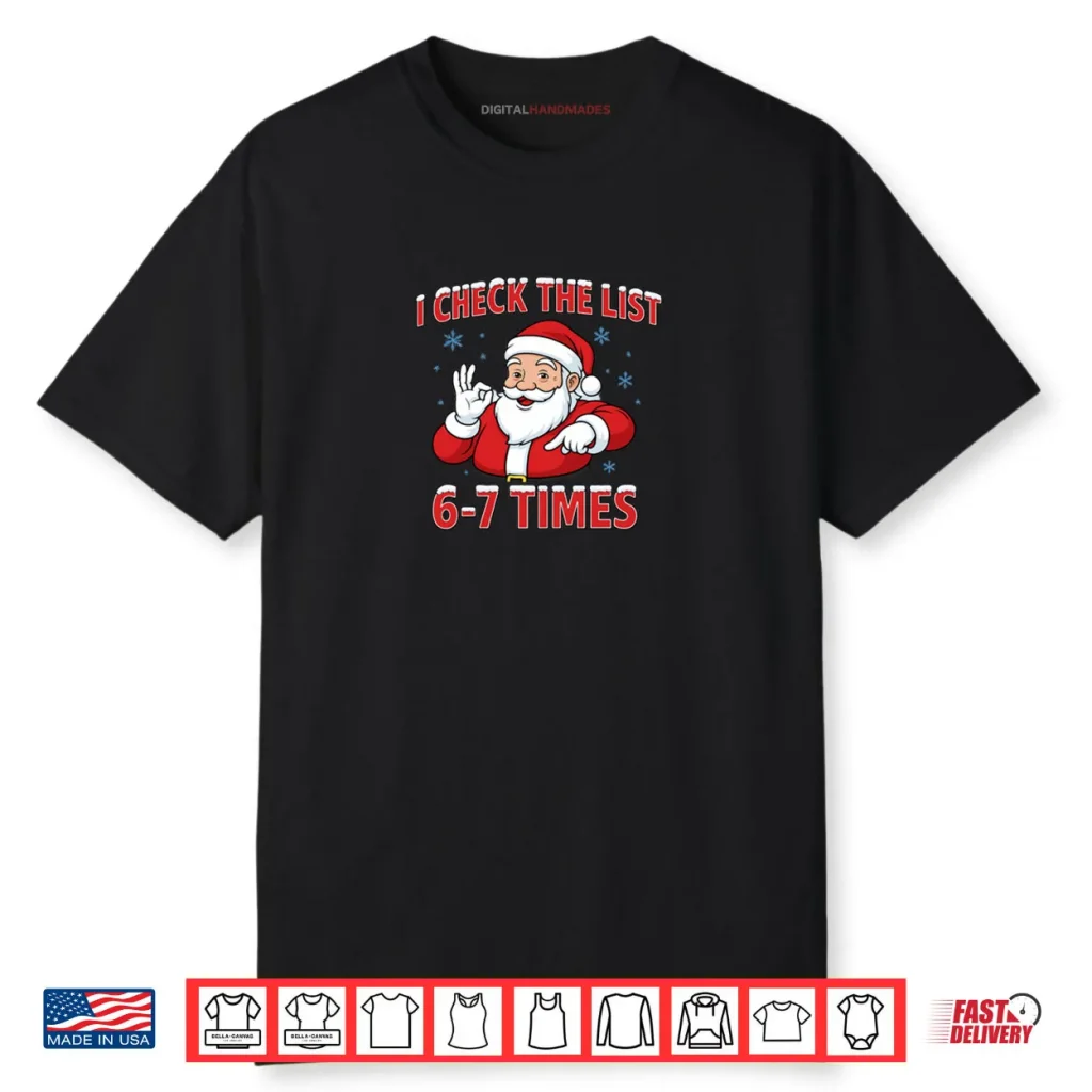 I Check The List 67 TImes Santa Gen Z Slang Raunchy Meme Gag Shirt 1 I Check The List 67 TImes Santa Gen Z Slang Raunchy Meme Gag Shirt