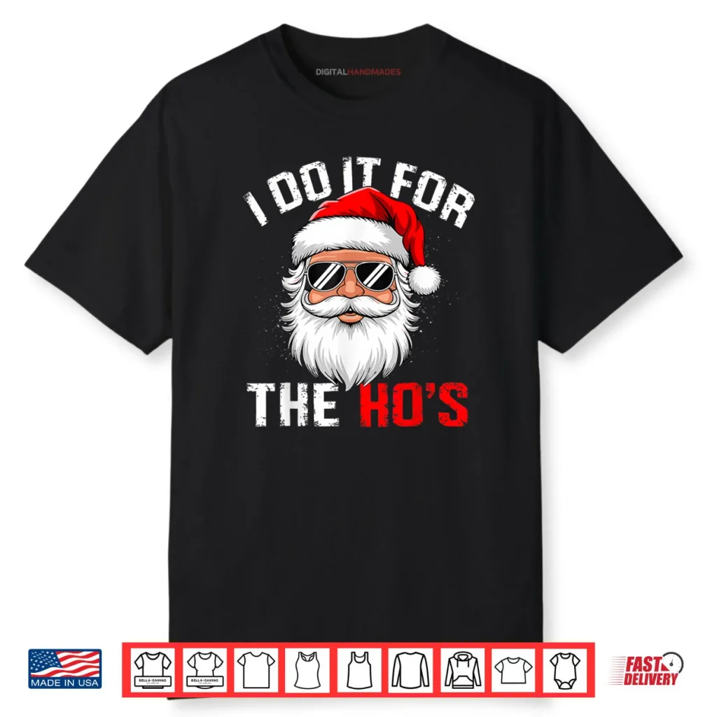 I Do It for The Hos Funny Inappropriate Christmas Santa Face Shirt 1 I Do It for The Hos Funny Inappropriate Christmas Santa Face Shirt