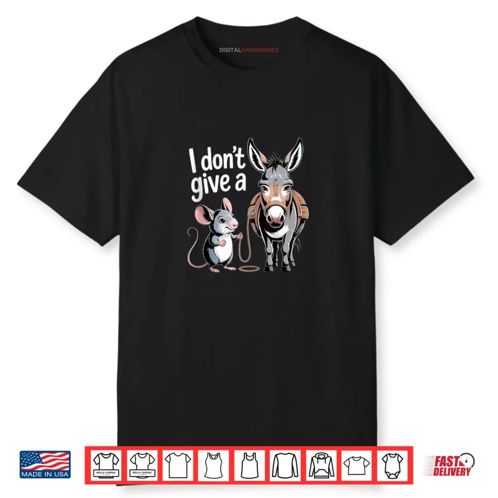 I Don’t Give a Rats Ass Mouse & Donkey Funny Sarcastic Shirt 1 I Don’t Give a Rats Ass Mouse & Donkey Funny Sarcastic Shirt