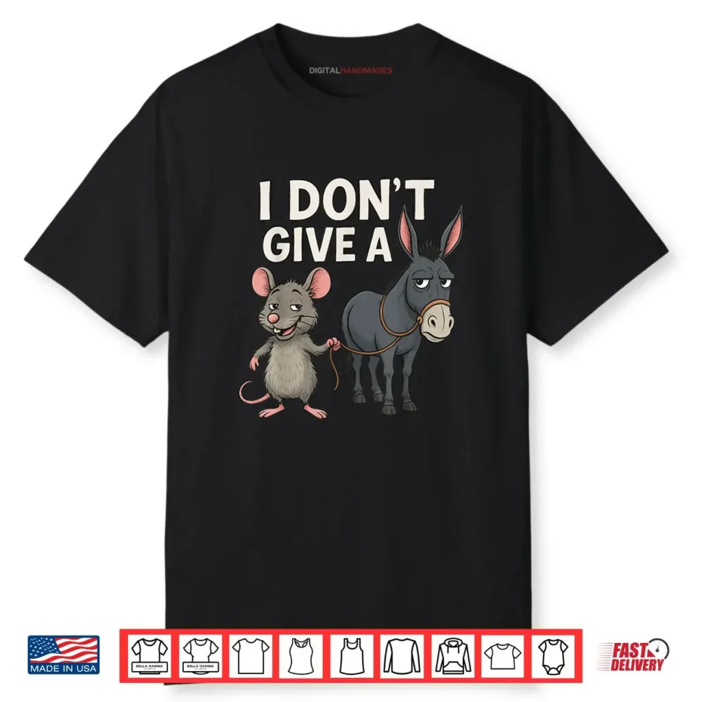 I Don’t Give a Rats Donkey and Mouse Shirt 1 I Don’t Give a Rats Donkey and Mouse Shirt
