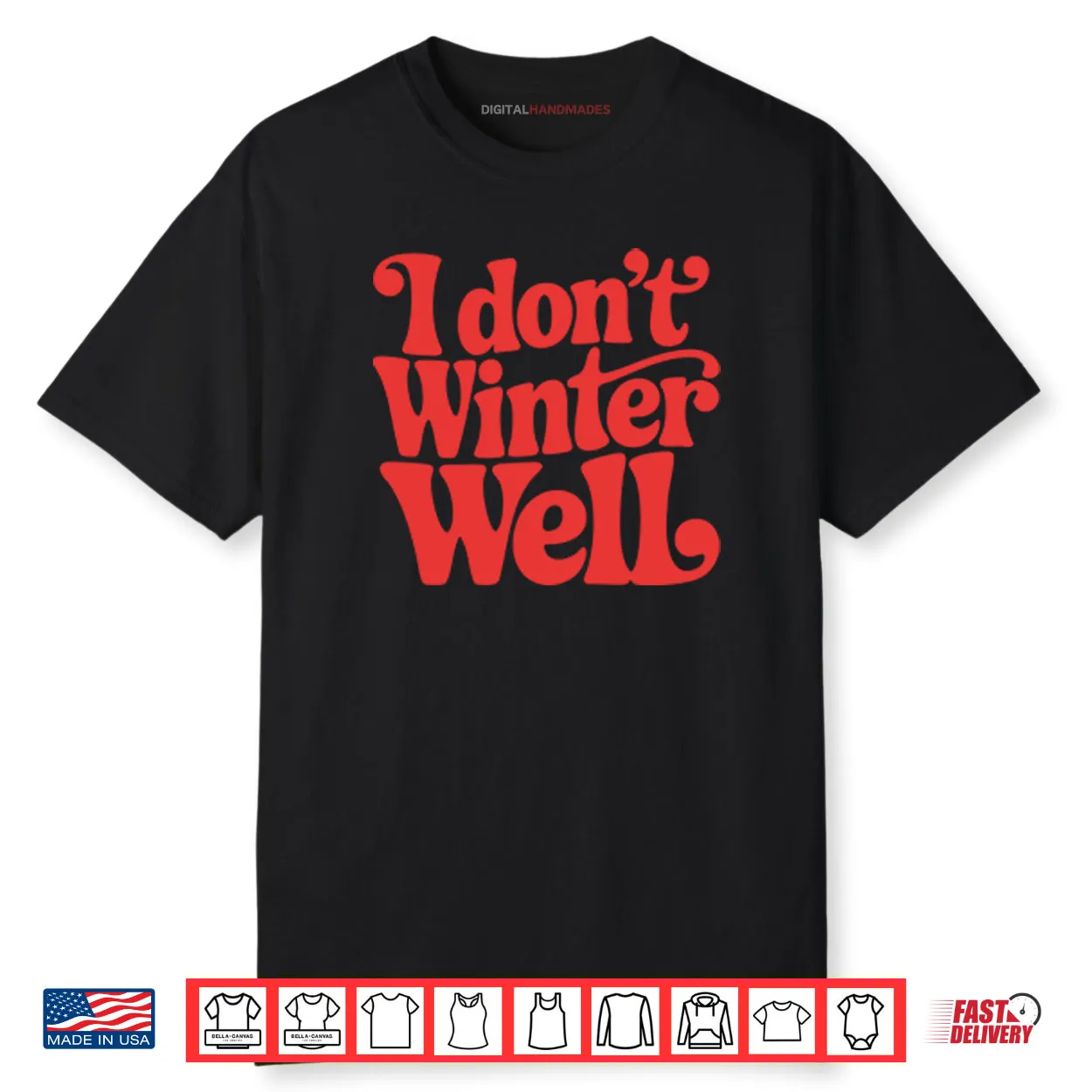I Don’t Winter Well Shirt