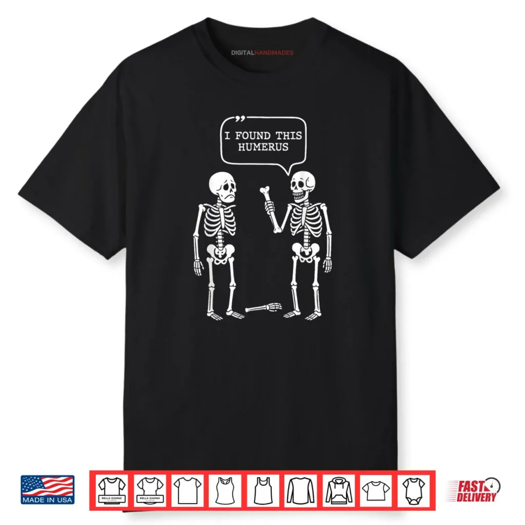 I Found This Humerus Skeleton Halloween Costume Shirt