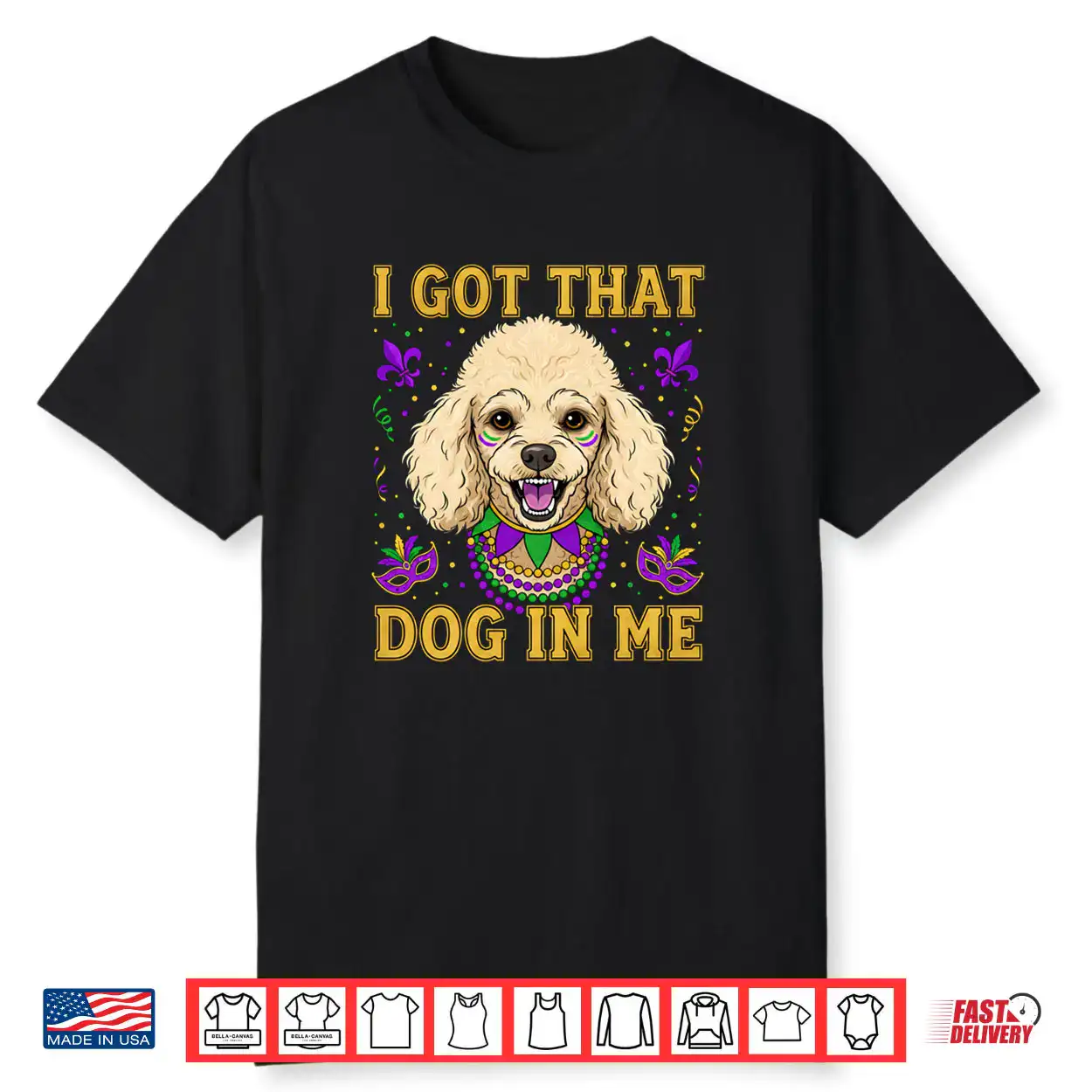 I Got That Dog in Me Funny Poodle Dog Lovers Mardi Gras Shirt