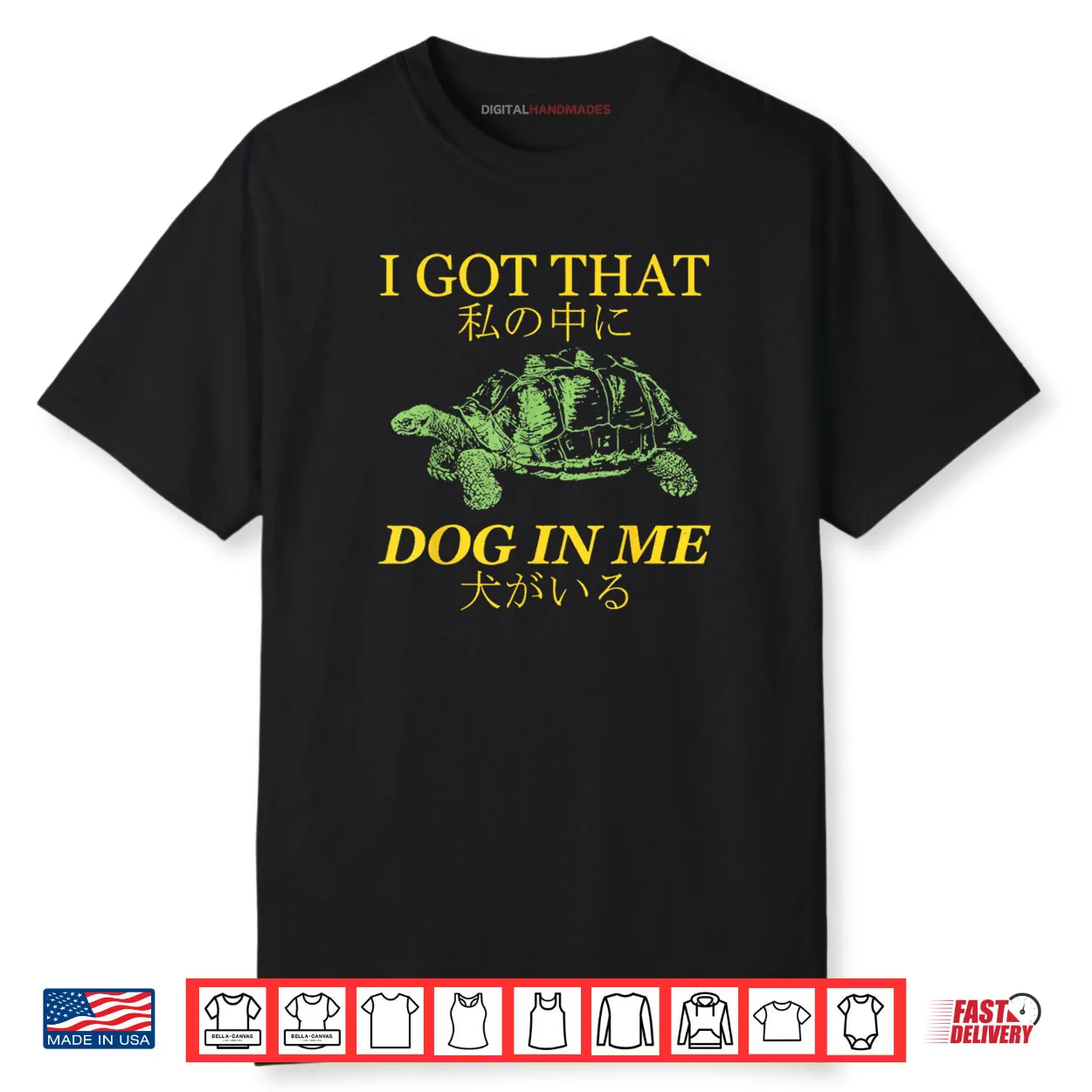 I Got That Dog in Me Turtle Japanese Shirt