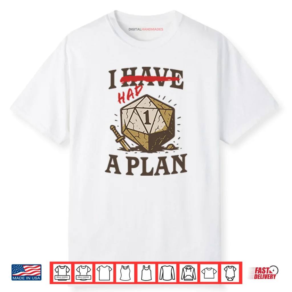 I Had A Plan D20 Shirt