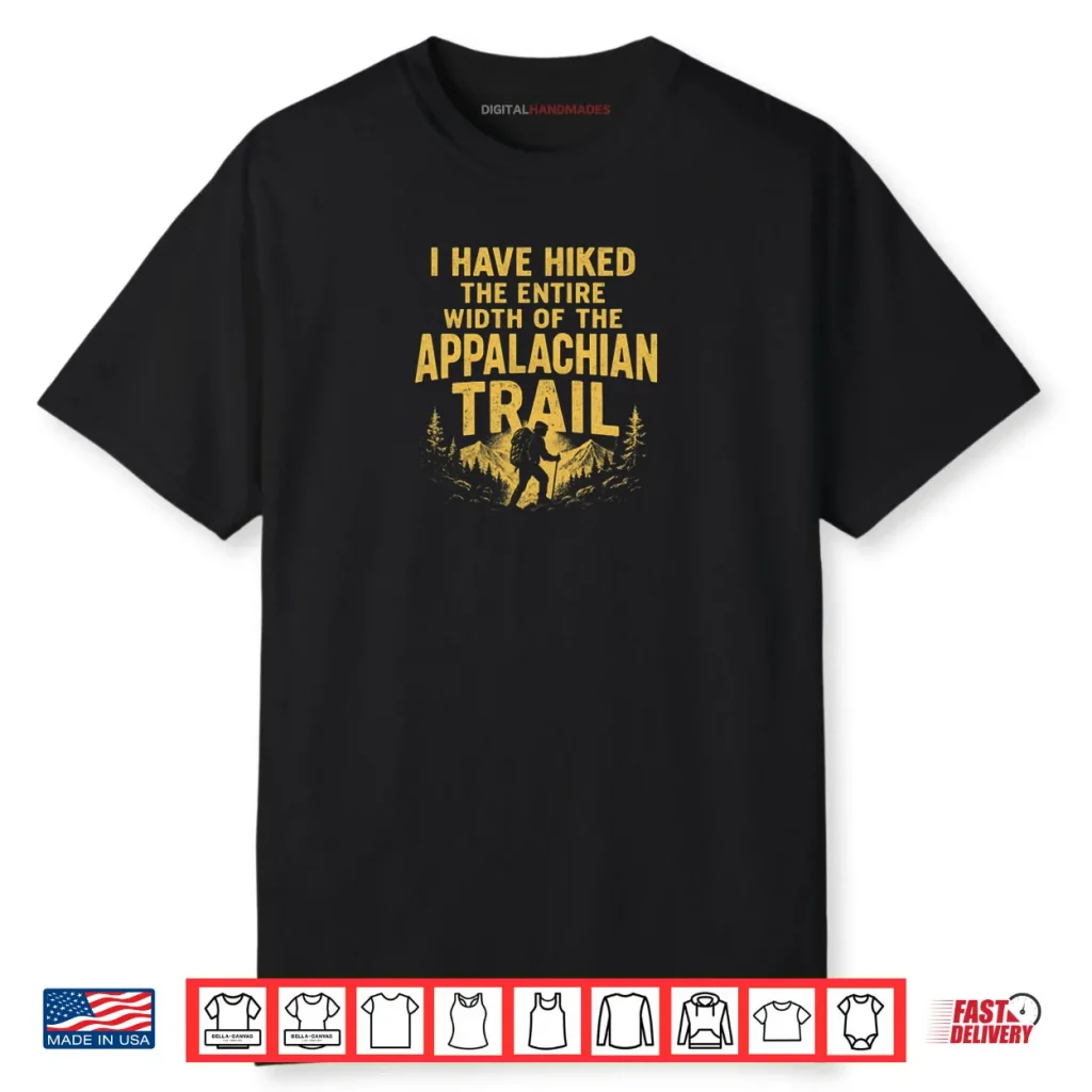 I Hiked A Very Small Section Of The Appalachian Trail Shirt