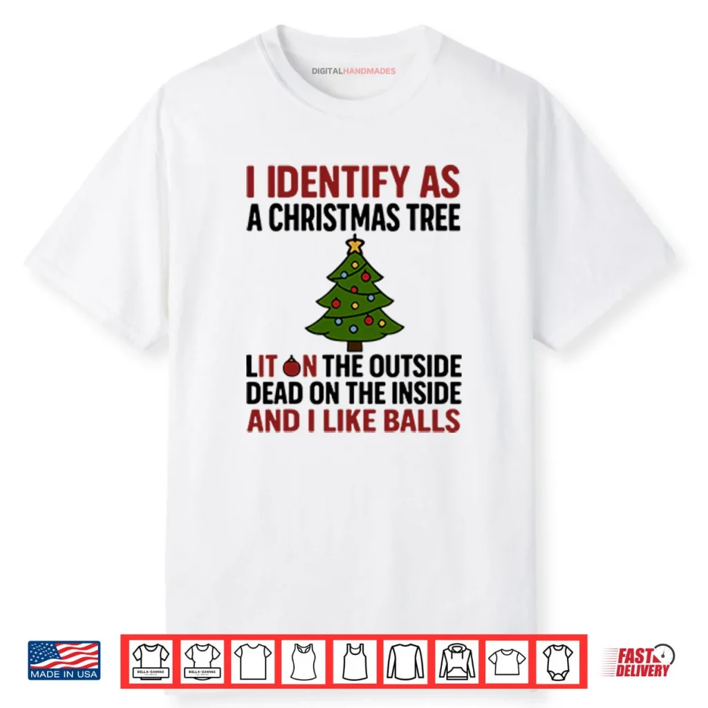 I Identify As A Christmas Tree Lit On The Outside Shirt 1 I Identify As A Christmas Tree Lit On The Outside Shirt