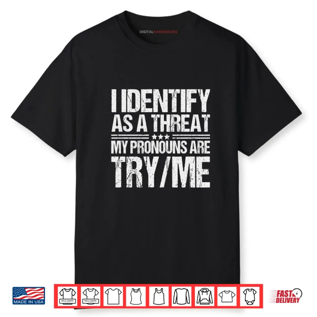 I Identify As A Threat My Pronouns Are Try Me Pullover Hoodie 1 I Identify As A Threat My Pronouns Are Try Me Pullover Hoodie