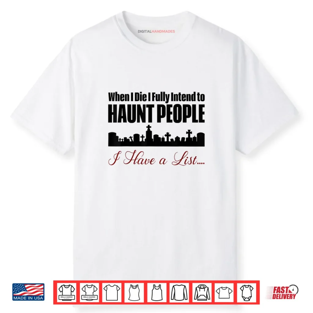 I Intend to Haunt People Shirt 1 I Intend to Haunt People Shirt