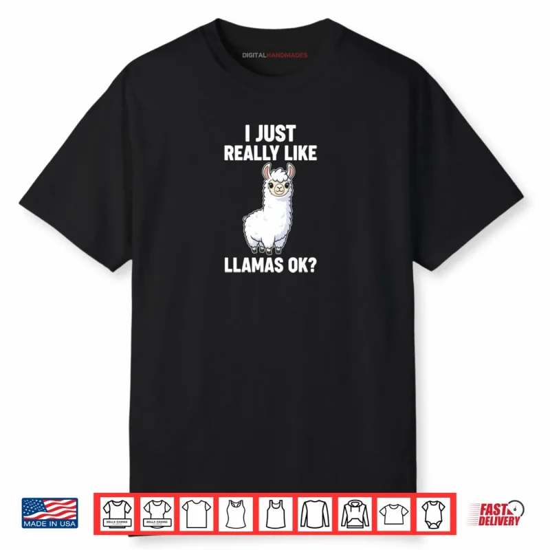 I Just Really Like Llamas Ok Shirt