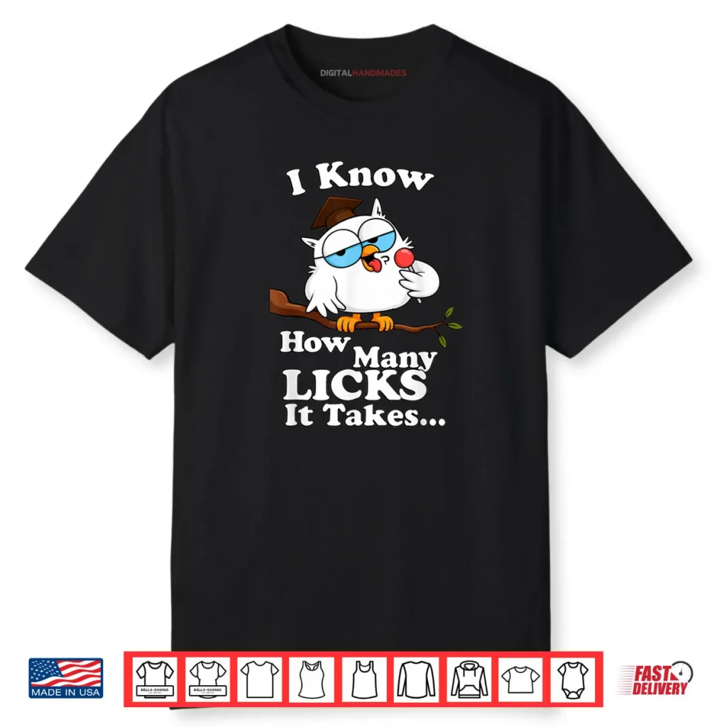 I Know How Many Licks It Takes Lollipop Joke Owl Graphic Shirt 1 I Know How Many Licks It Takes Lollipop Joke Owl Graphic Shirt