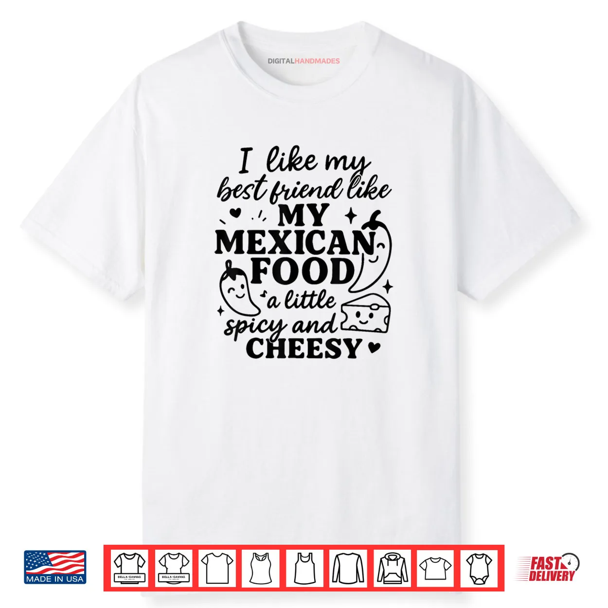 I  Like My Best Friend Like My Mexican Food a Little Spicy an Shirt