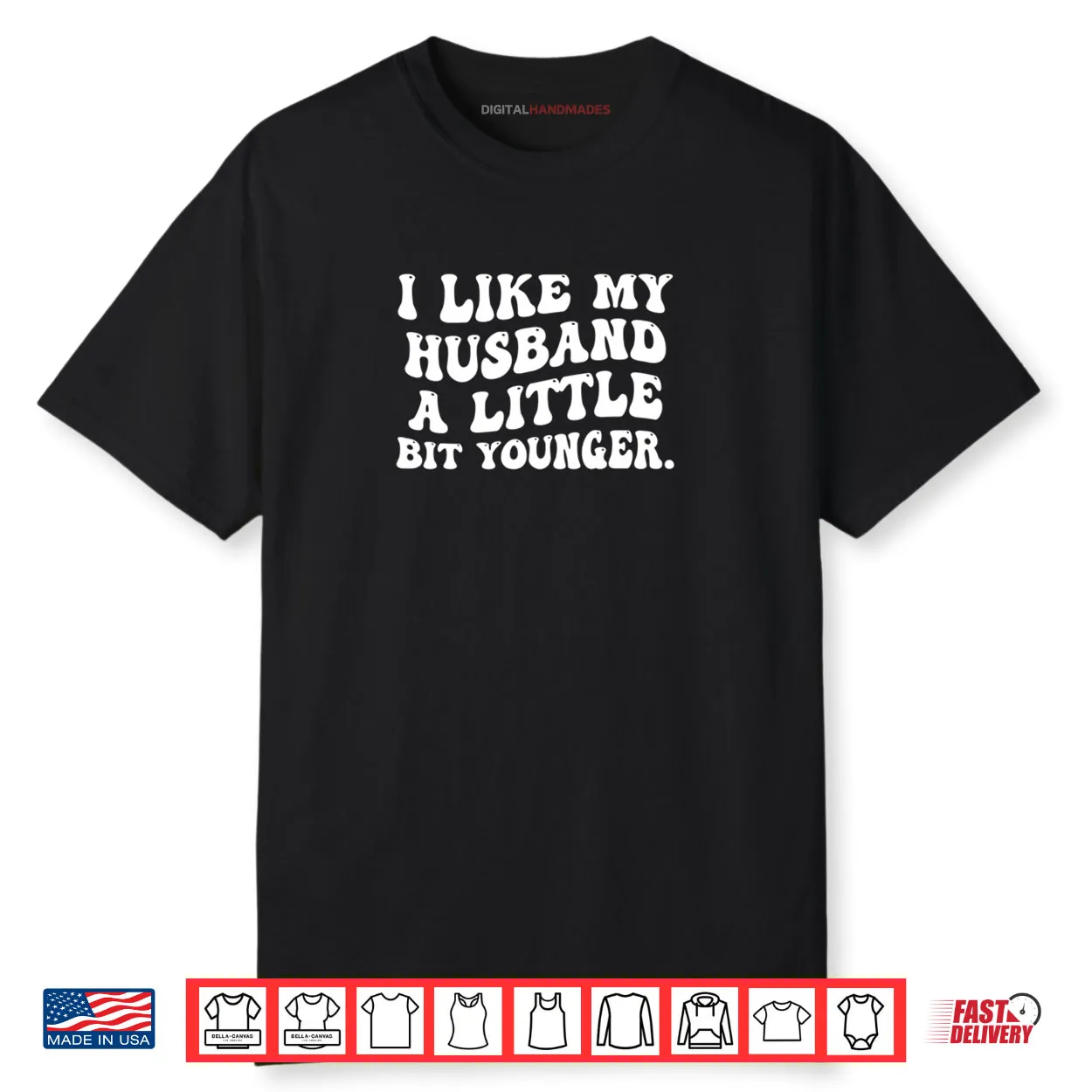 I Like My Husband A Little Bit Younger Funny Wife Shirt
