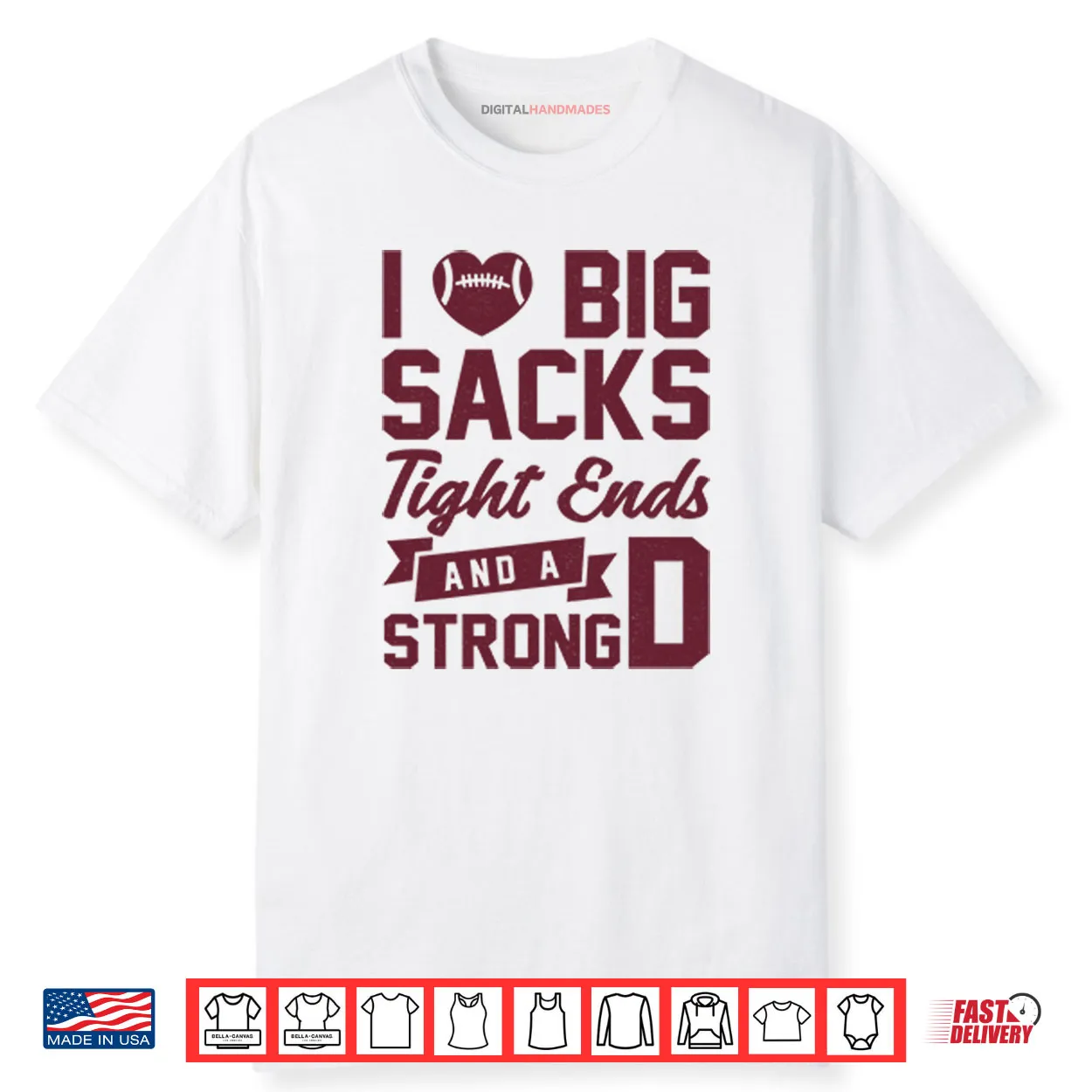 I Love Big Sacks Tight Ends And A Strong D Shirt