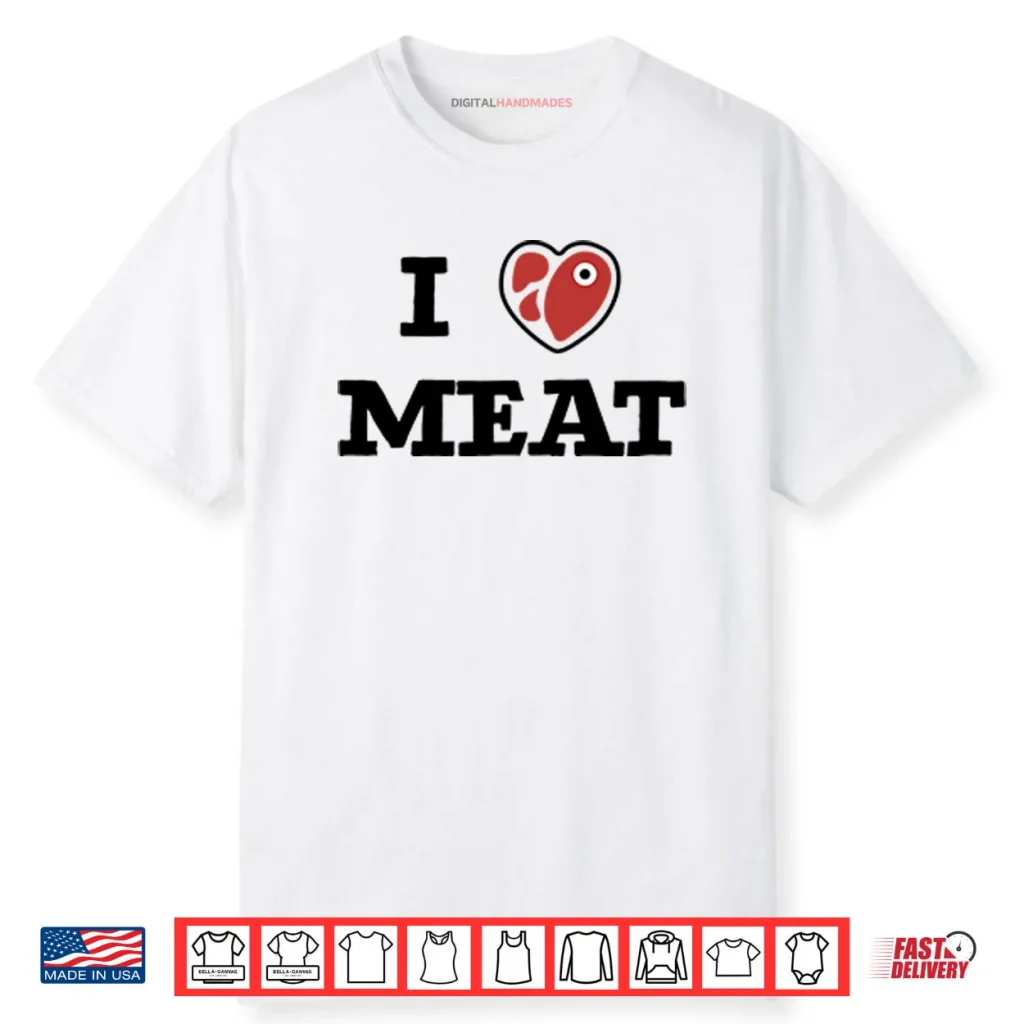 I Love Meat Shirt