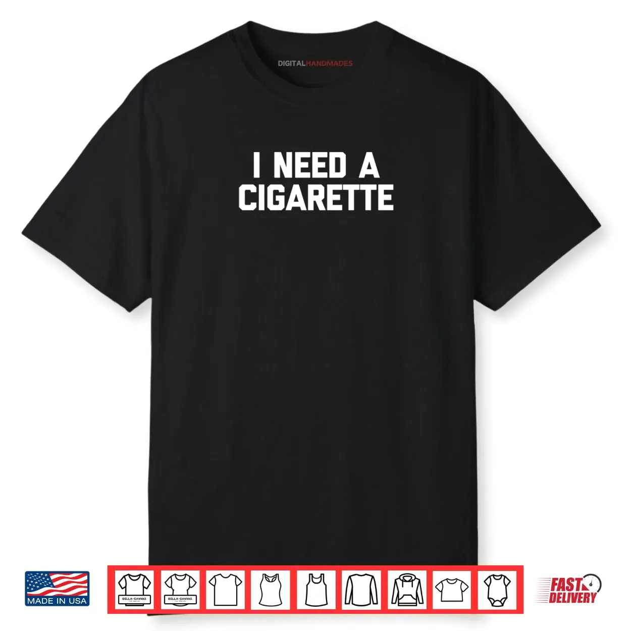 I Need A Cigarette Funny Saying Smoker Cigarettes Smoking Shirt