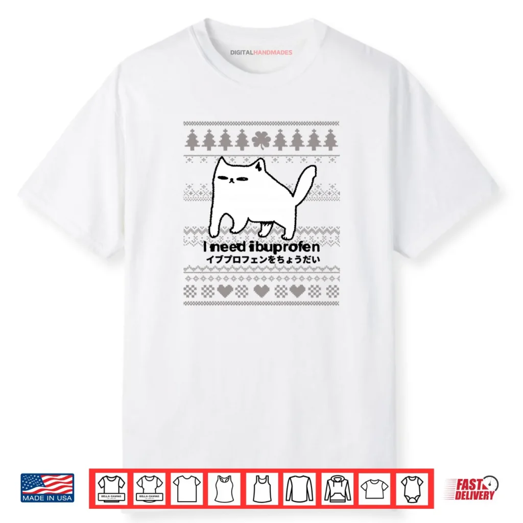 I Need Ibuprofen Funny Cat Christmas Ugly Style Shirt 1 I Need Ibuprofen Funny Cat Christmas Ugly Style Shirt