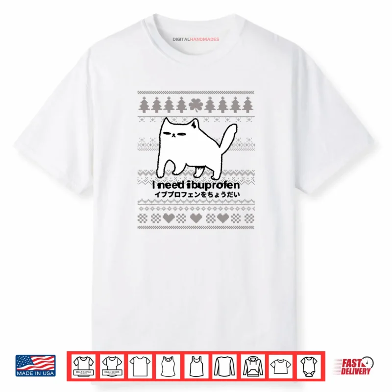 I Need Ibuprofen Funny Cat Christmas Ugly Style Shirt