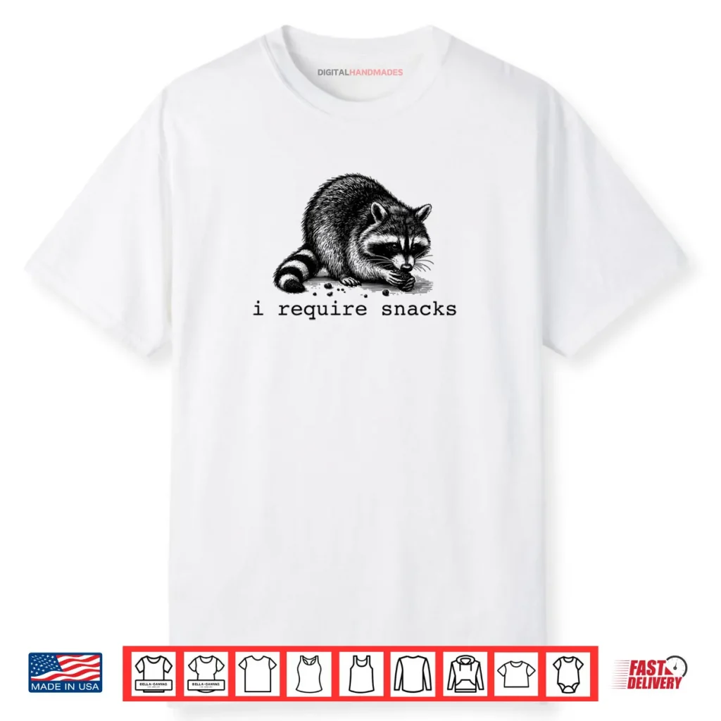 I Require Snacks Raccoon Shirt