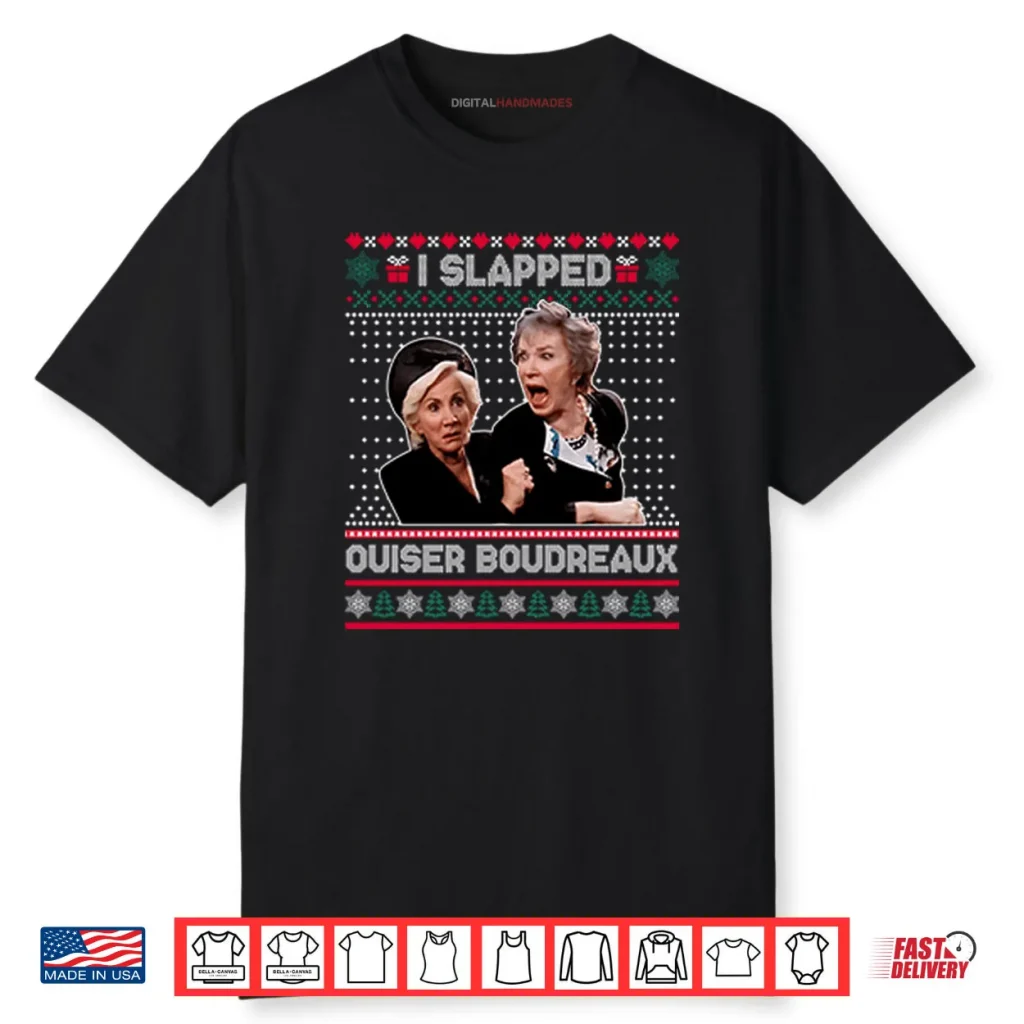 I Slap Ouiser Boudreaux Christmas Shirt 1 I Slap Ouiser Boudreaux Christmas Shirt