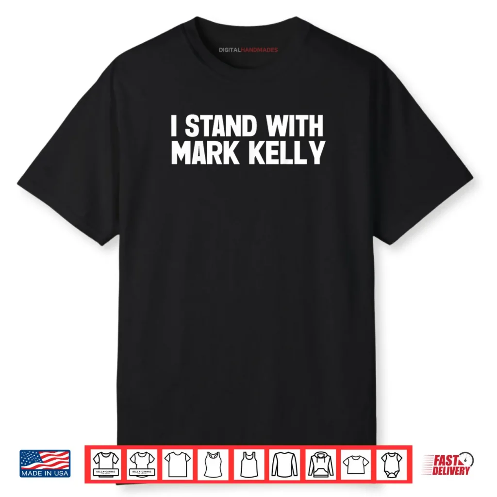 I Stand with Mark Kelly Shirt