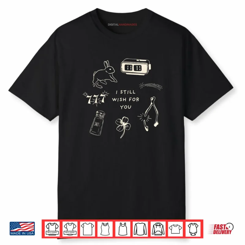 I Still Wish for You Lucky Rabbit 1111 Stars Clover Signs Shirt