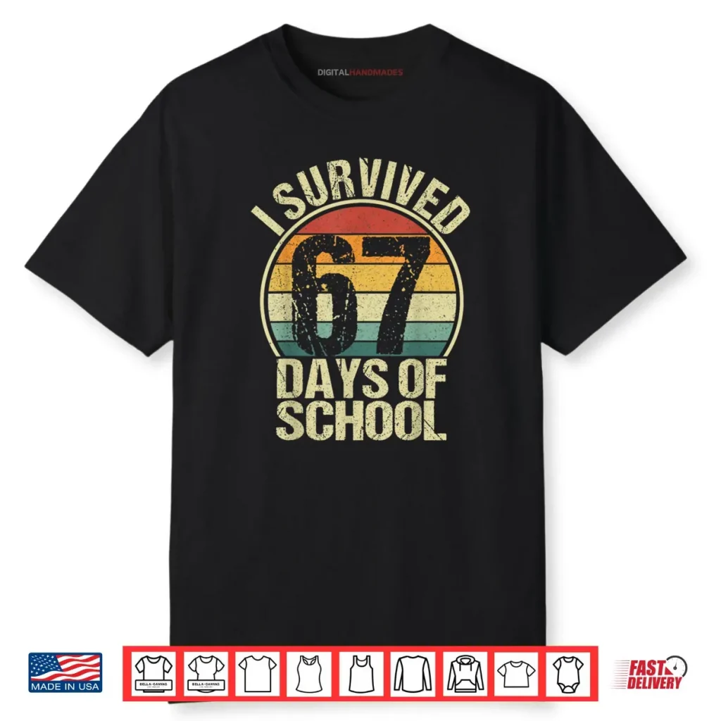 I Survived 67 Days of School Teachers Students Funny Vintage Shirt 1 I Survived 67 Days of School Teachers Students Funny Vintage Shirt