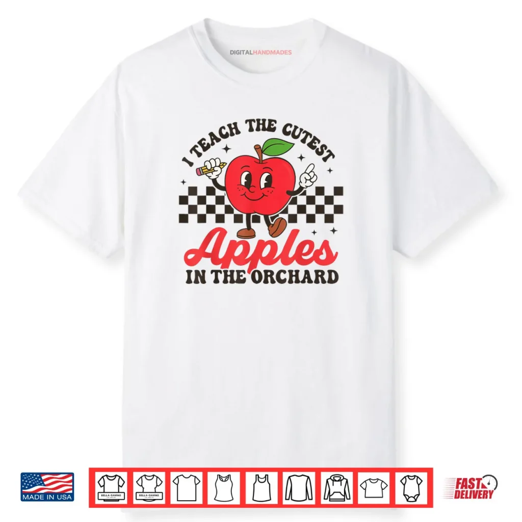 I Teach The Cutest Apples In The Orchard Shirt 1 I Teach The Cutest Apples In The Orchard Shirt