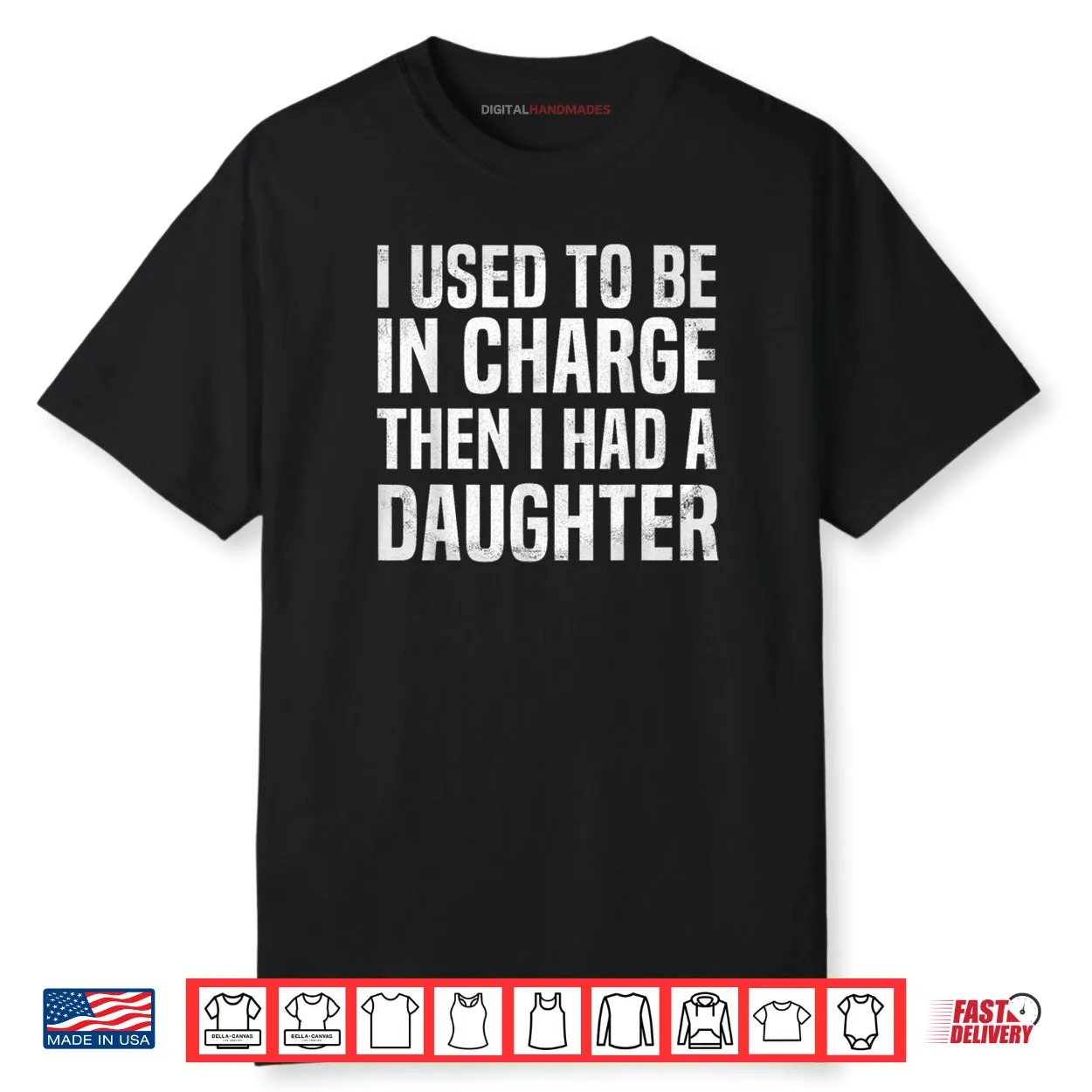 I Used to Be in Charge Then I Had A Daughter Funny Dad Humor Shirt